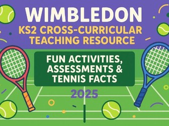Wimbledon KS2 Cross-Curricular Teaching Resource: Fun Activities, Assessments & Tennis Facts 2025