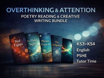 Overthinking & Attention – Poetry Reading & Creative Writing Bundle KS3–KS4 | English | PSHE & Tutor