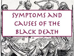 Symptoms and Causes of the Black Death | Teaching Resources