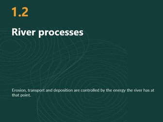 IGCSE Geography 0460: Rivers 1.2  River Processes and the Bradshaw Model