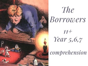 11+ Year 5, 6, 7 Comprehension exercise 2: The Borrowers