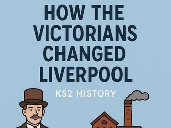 How the Victorians Changed Liverpool KS2 History planning