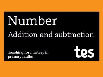 Addition and subtraction: Teaching for mastery booklet