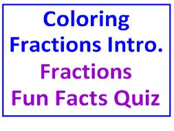 Coloring Fractions Introduction PLUS Fractions Fun Facts Quiz (Both Items)