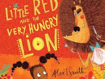 Little Red and the Very Hungry Lion  - Y1 English Unit of Work