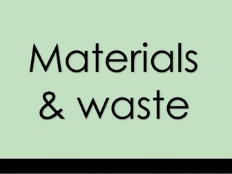 Sustainability - Materials & waste
