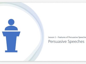 Two Lessons on Persuasive Speeches Suitable for KS3
