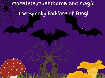 Monsters, Mushrooms and Magic: The Spooky Folklore of Fungi
