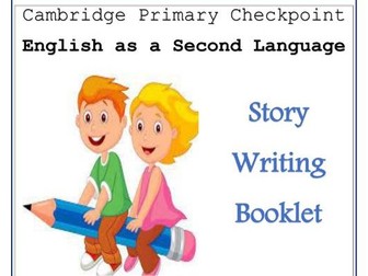 Cambridge Primary Checkpoint ESL Story Writing Booklet for Distance Learning.