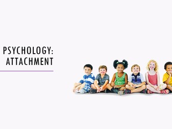 AQA A Level Psychology Attachment (full module)
