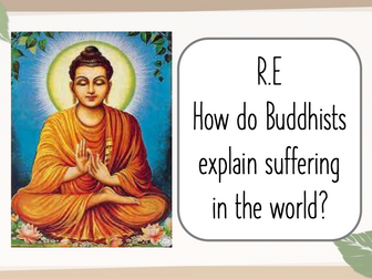 Y6 R.E - How do Buddhists explain suffering in the world?