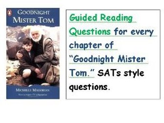 Goodnight Mister Tom guided reading questions.