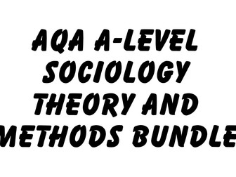AQA A-LEVEL SOCIOLOGY THEORY AND METHODS Resource Bundle