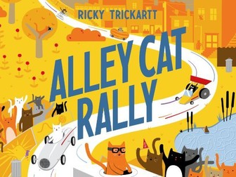 Alley Cat Rally by Ricky Trickartt  Teaching Ideas for the Klaus Flugge Prize Shortlist 2022