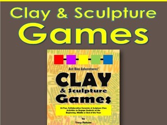 Clay Games for the Ceramics Classroom (with sculpture ideas too)