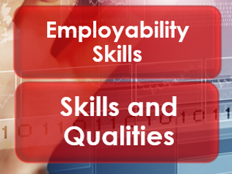 Employability/Work Skills: Skills and Qualities