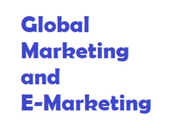 Global marketing and E-Marketing