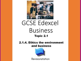 EDEXCEL GCSE BUSINESS 2.1.4 ETHICS THE ENVIRONMENT AND BUSINESS (COMPLETE LESSON) 214