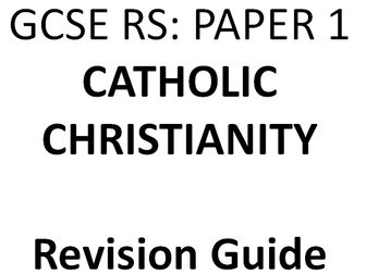 GCSE Religious Studies Edexcel Spec A - Paper 1 Catholic Christianity Revision booklet