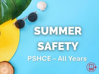 Summer/Water Safety - Reactive Lesson Assembly - PSHCE All Years