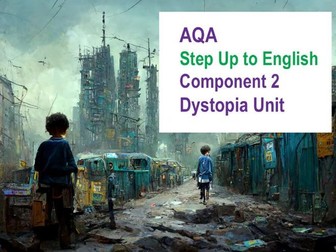 AQA Step Up to English: Component 2 DYSTOPIA *NEW for 2024*