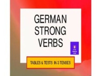 German Strong Verbs - Tables & Tests in 3 Tenses