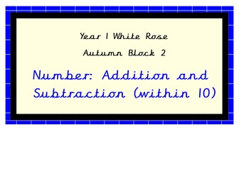 White Rose Maths, Year 1, Autumn Block 2, Week 1,  Addition and Subtraction within 10