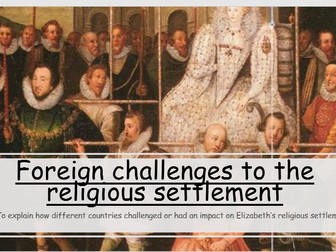 Foreign challenges to Elizabeth's religious settlement  (GCSE 9-1 Edexcel)