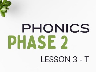 Phase 2 - Phonics Powerpoint - Lesson 3 - 'T' sound