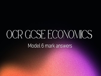 OCR GCSE Economics model 6 markers
