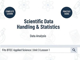Scientific Data Handling & Statistics Lesson Pack | Practice & Solutions Fits BTEC Unit 3 Lesson 1