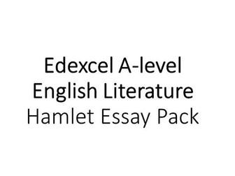 Edexcel A-level English Lit - Hamlet Essay Pack