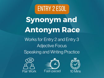 Synonym and Antonym Race (ESOL Entry 2/3)