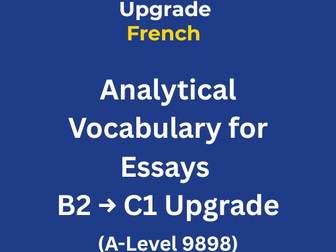 B2 → C1 | A-Level French Analytical Vocabulary for Essays (9898)