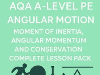 AQA A-Level PE | Angular Motion | Moment of Inertia, Angular Momentum and Conservation | Complete