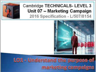 BTEC Business Level 03 - Unit 07 - Marketing campaign - L/507/8154 - Delivery Materials