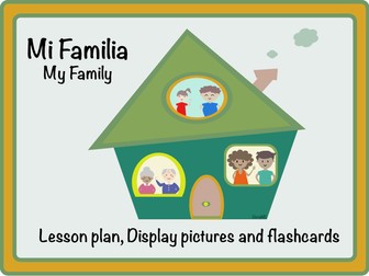 My Family in Spanish (lesson plan+display pictures+flashcards)