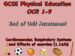 GCSE OCR PE (1.1d/e) Cardiovascular, Respiratory Systems and Effects of Exercise end of unit test