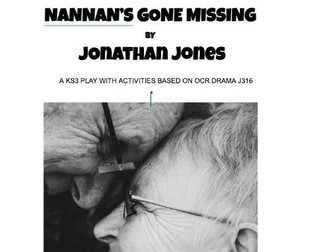 NANNAN'S GONE MISSING a play with activities for KS3 Drama