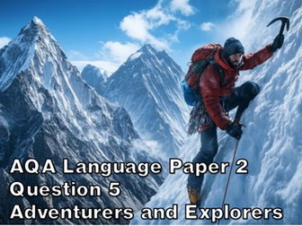 AQA English Language Paper 2 Question 5 - Adventurers and Explorers
