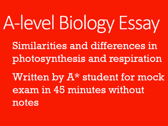 Timed A-level Biology Essay by A* Student - Comparing photosynthesis and respiration pathways