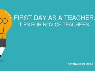 First Day as a Teacher. Tips for Novice Teachers