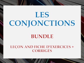 BUNDLE - FRENCH CONJUNCTIONS, LES CONJONCTIONS - LESSON, WORKSHEET