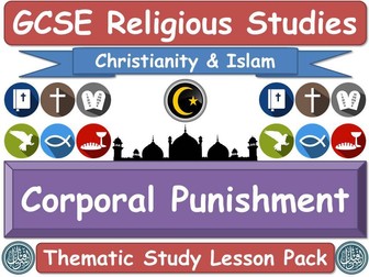 Corporal Punishment  - Islam & Christianity (GCSE Lesson Pack) (Muslim / Islamic & Christian Views) [Religious Studies]