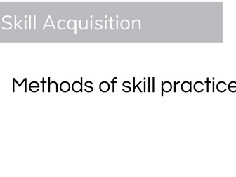 Skill Acquisition - Types and Methods Of Practice