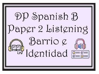 DP Spanish B – Paper 2 Listening Task: Barrio e Identidad (Desahucios)