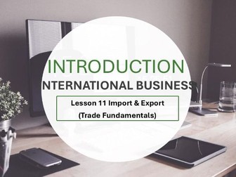 Introduction to International Business - Lesson 11 Import and Export in International Business