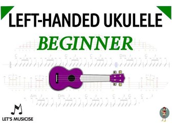Left-Handed Ukulele Beginner Method for Primary School Classroom (w. Tablatures/Chord Charts)