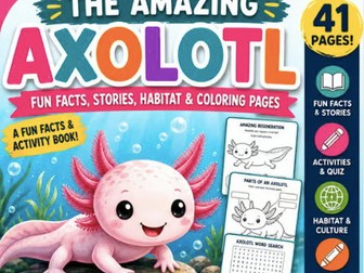 Amazing Axolotl Activities 41 pages
