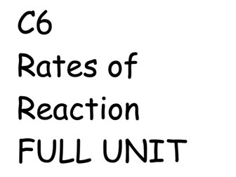 C6 - RATES OF REACTION FULL UNIT - ALL 6 LESSONS.PPT